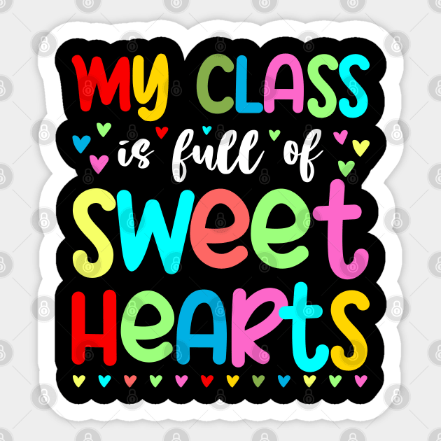 My Class Is Full Of Sweet Hearts, Valentines Day Teacher Sticker by DragonTees